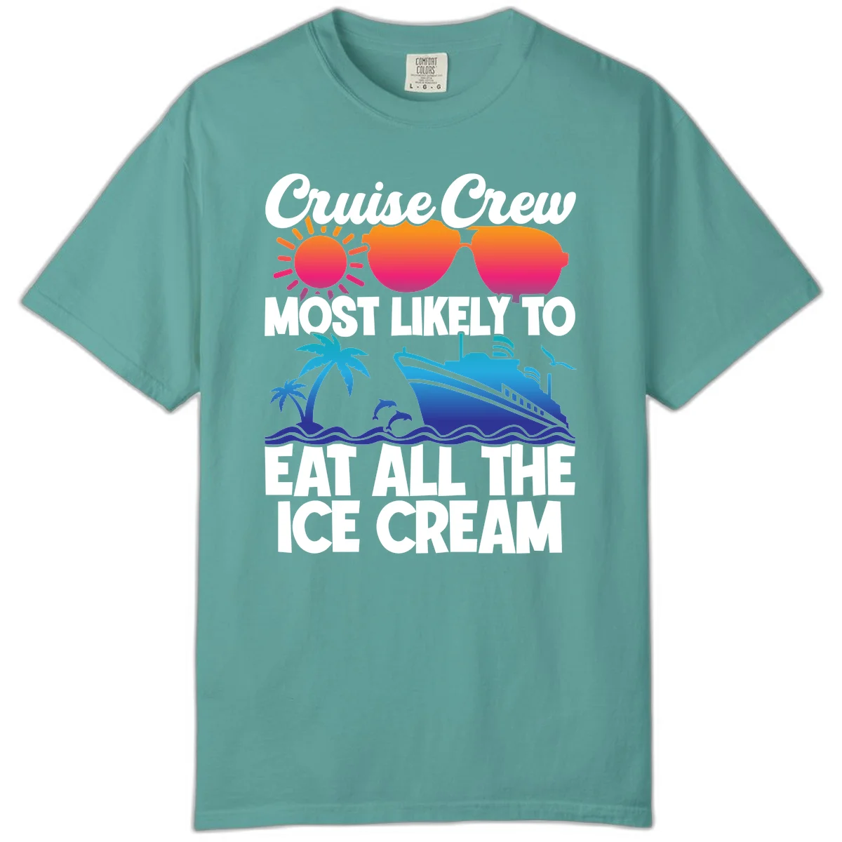 Cruise Crew Most Likely To Eat All The Ice Cream Comfort Color in Seafoam