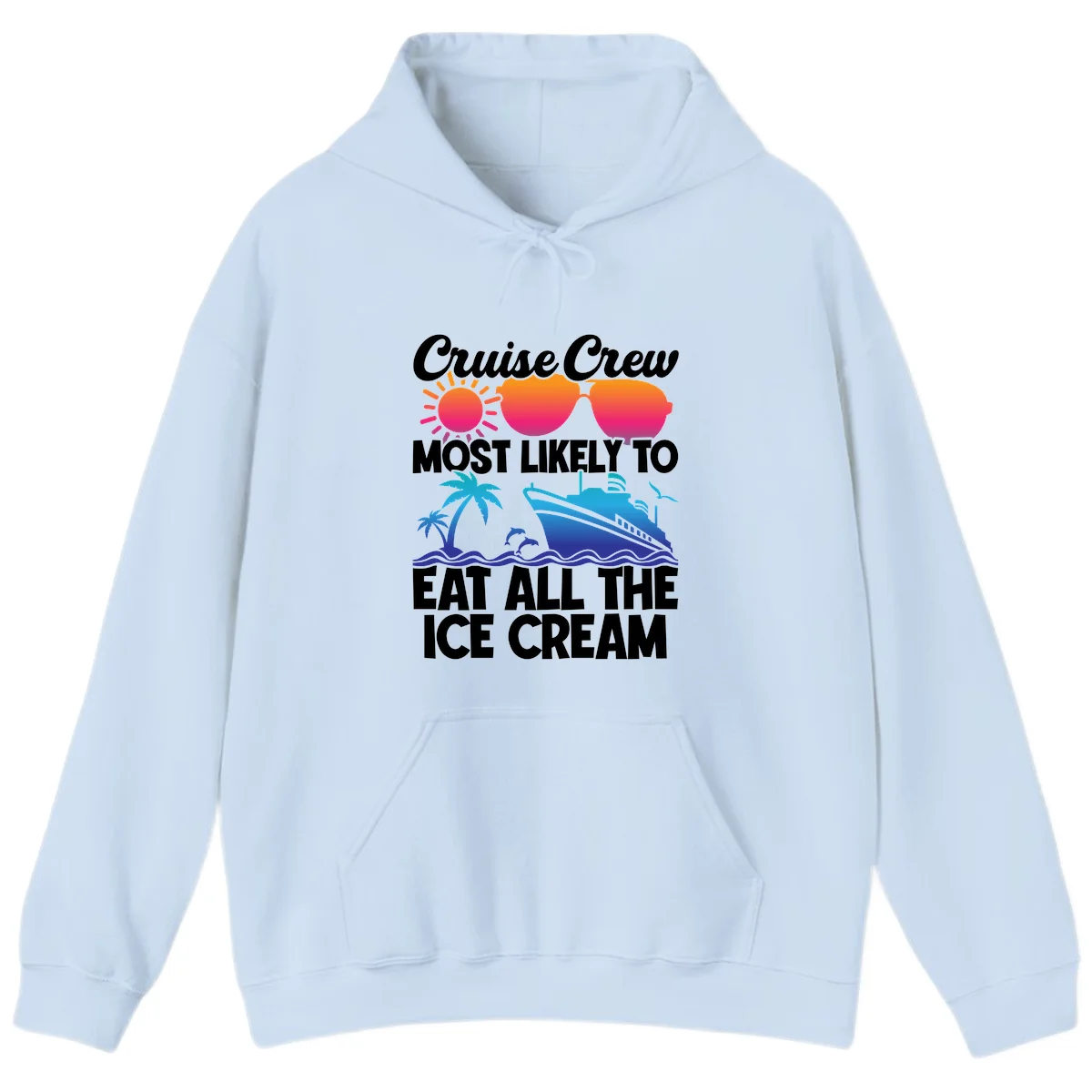 Cruise Crew Most Likely To Eat All The Ice Cream Hoodie in Light Blue