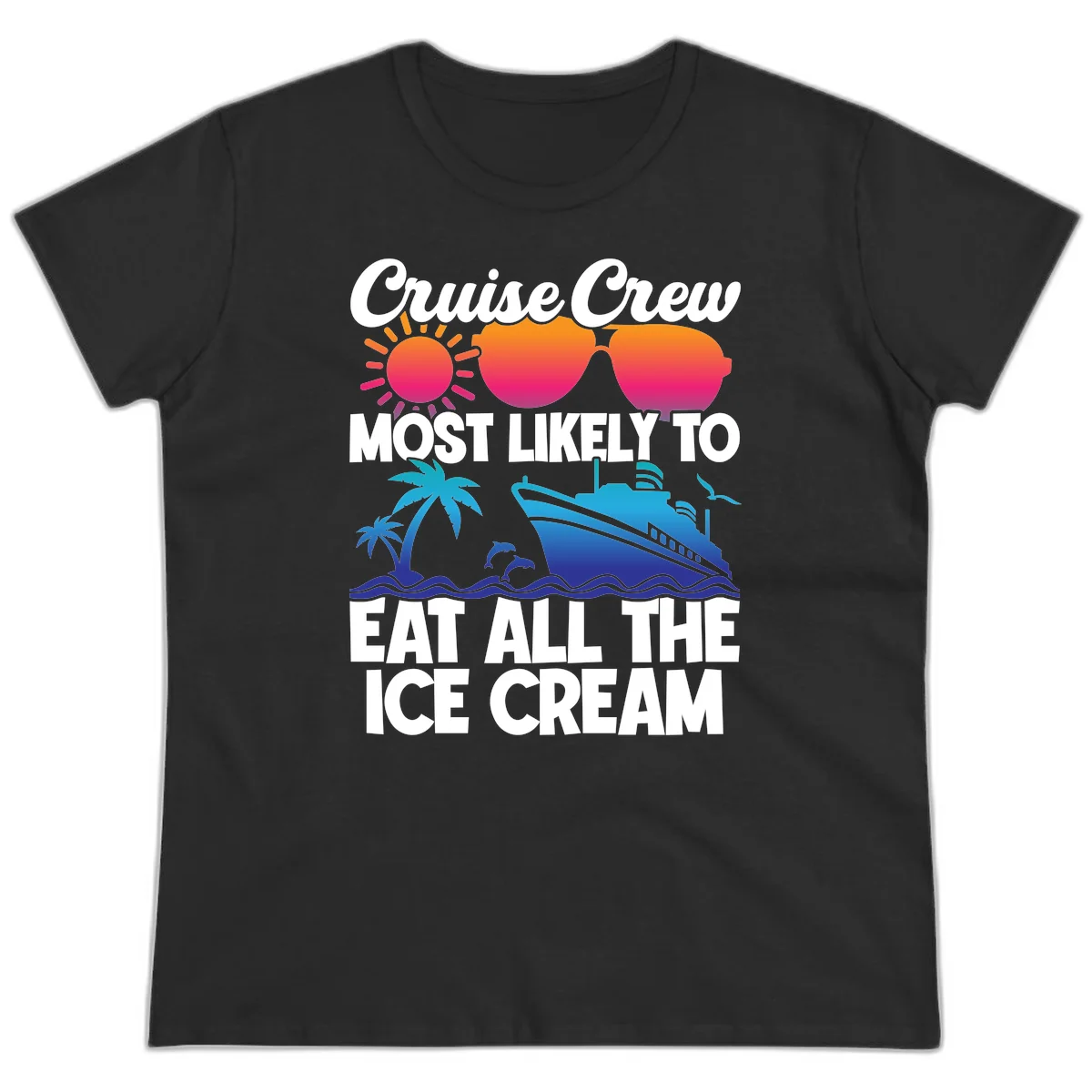 Cruise Crew Most Likely To Eat All The Ice Cream Ladies Tee in Black