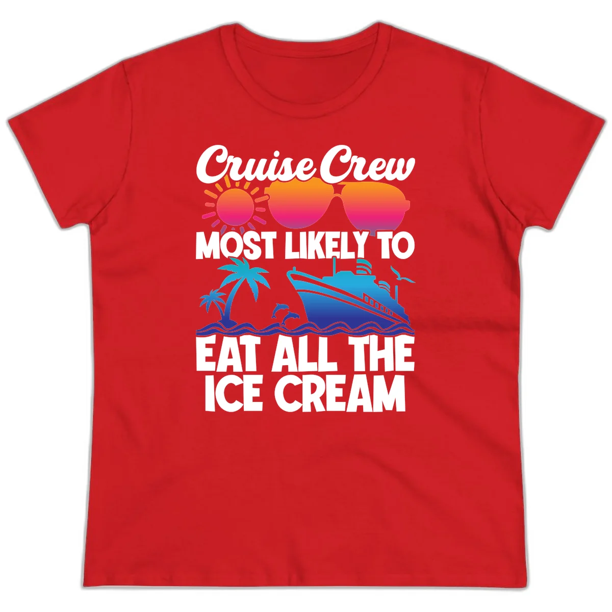 Cruise Crew Most Likely To Eat All The Ice Cream Ladies Tee in Red