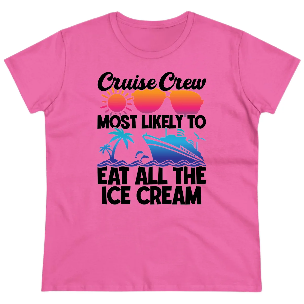 Cruise Crew Most Likely To Eat All The Ice Cream Ladies Tee in Azalea