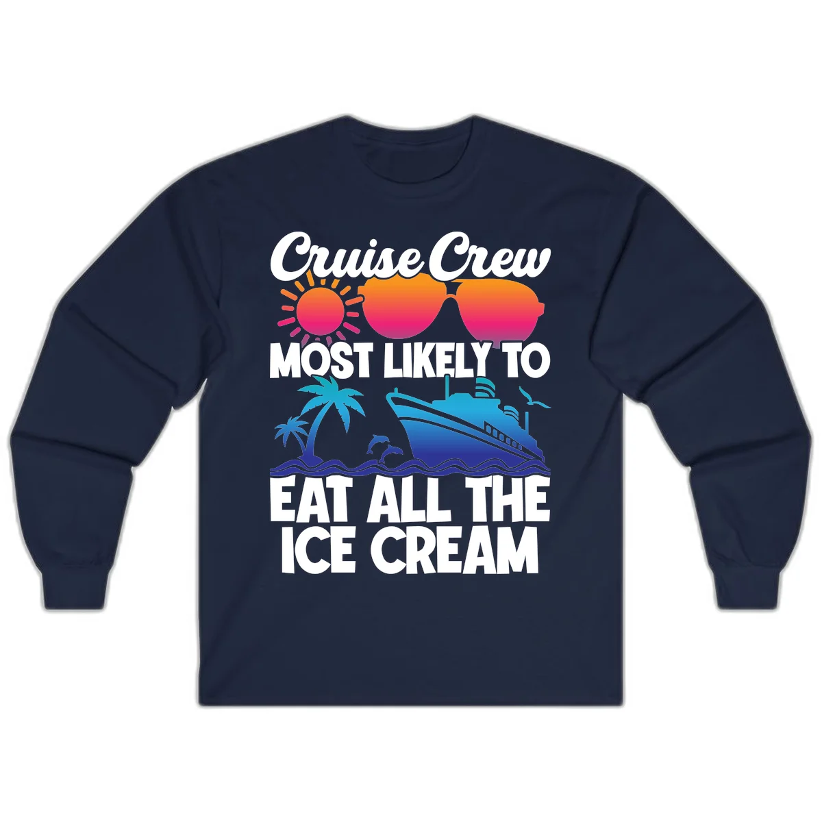 Cruise Crew Most Likely To Eat All The Ice Cream Long Sleeve in Navy