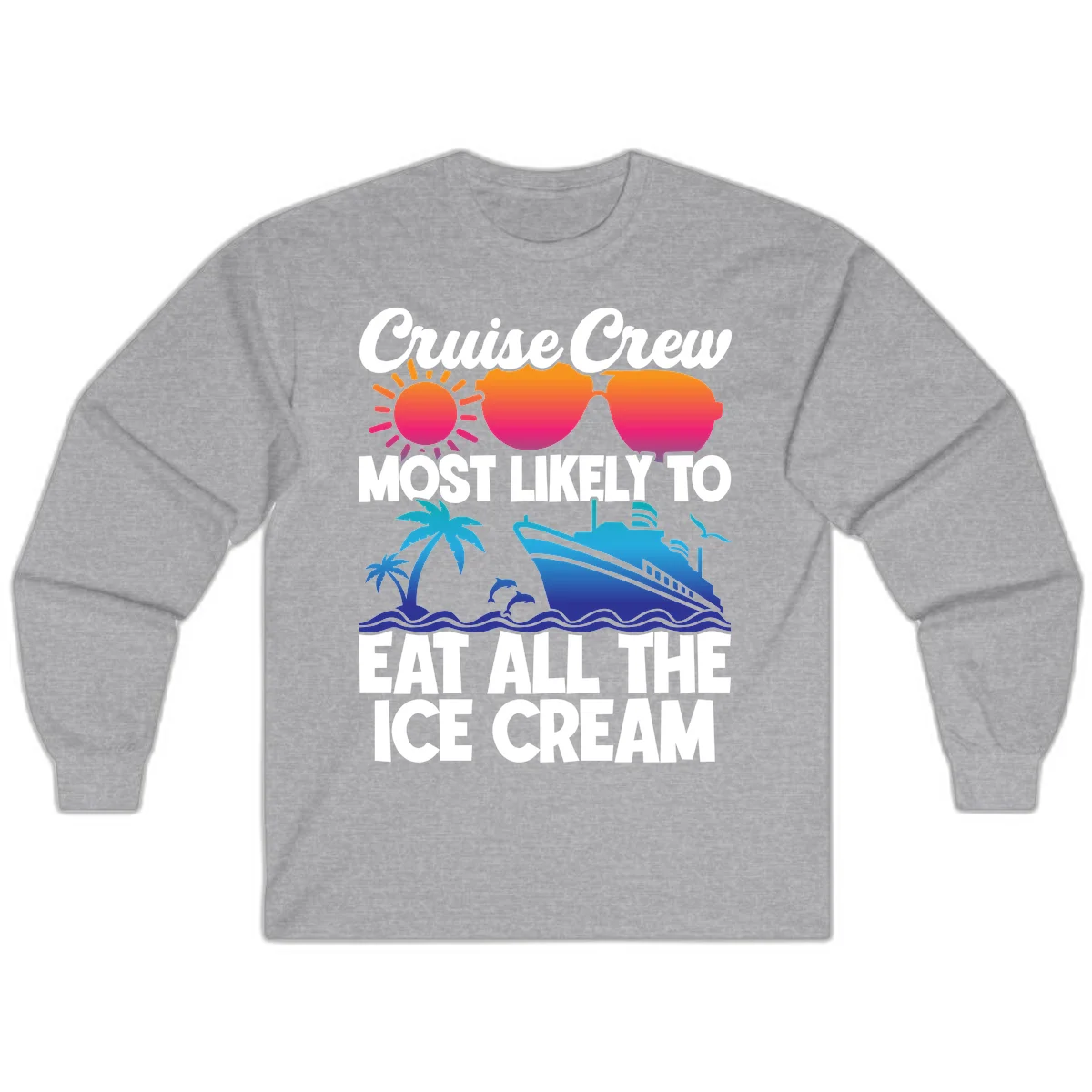 Cruise Crew Most Likely To Eat All The Ice Cream Long Sleeve in Sport Grey