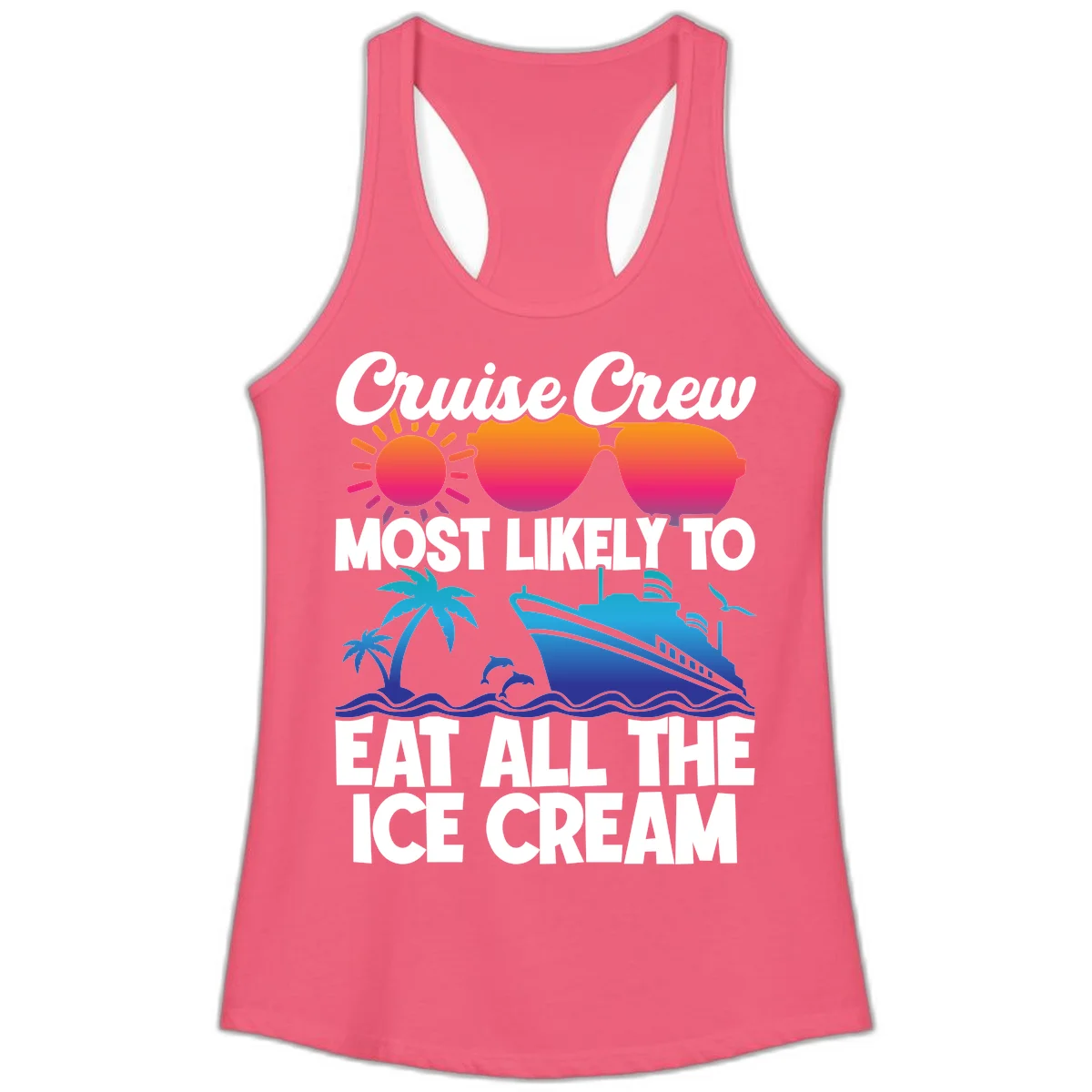 Cruise Crew Most Likely To Eat All The Ice Cream Ladies Tank in Hot Pink