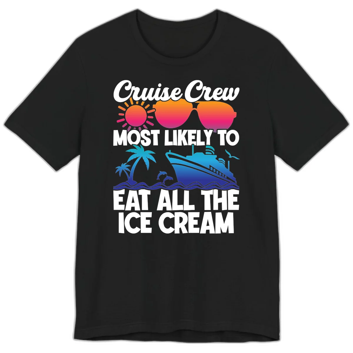 Cruise Crew Most Likely To Eat All The Ice Cream Premium T-Shirt in Black