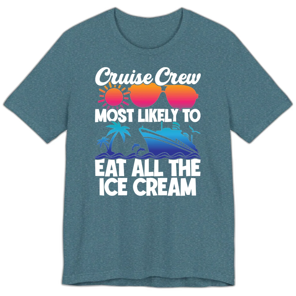 Cruise Crew Most Likely To Eat All The Ice Cream Premium T-Shirt in Heather Deep Teal