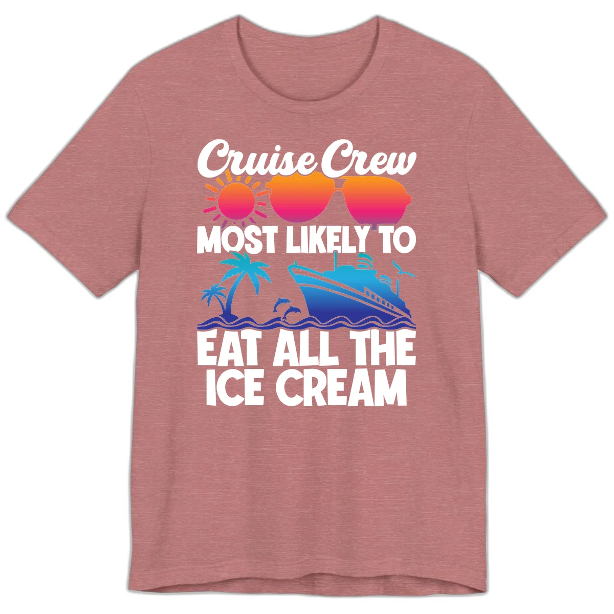 Cruise Crew Most Likely To Eat All The Ice Cream Premium T-Shirt in Heather Mauve