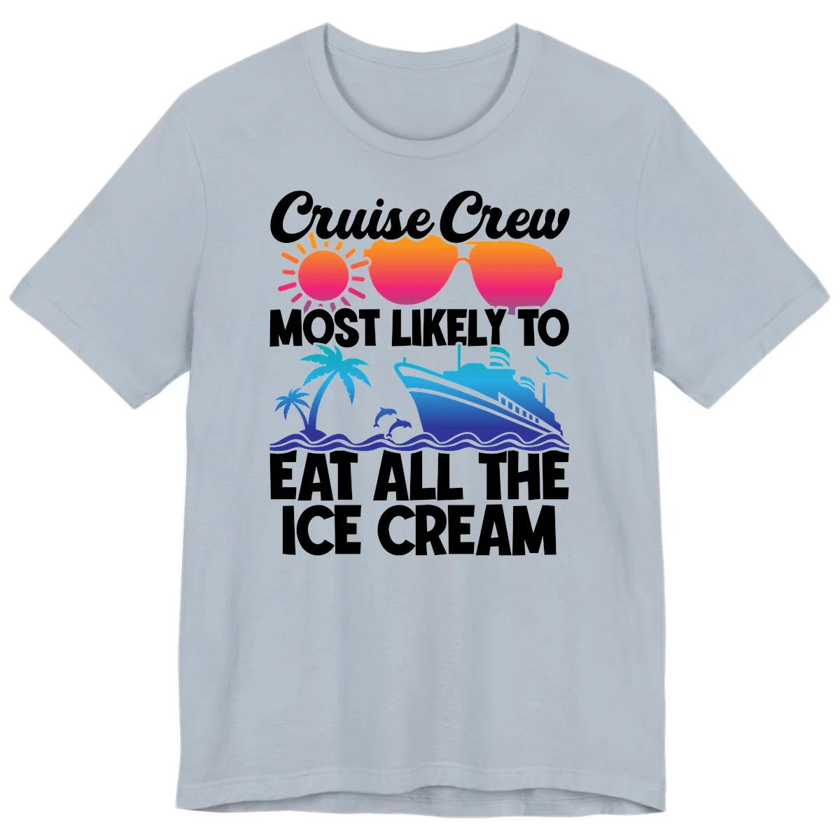 Cruise Crew Most Likely To Eat All The Ice Cream Premium T-Shirt in Light Blue