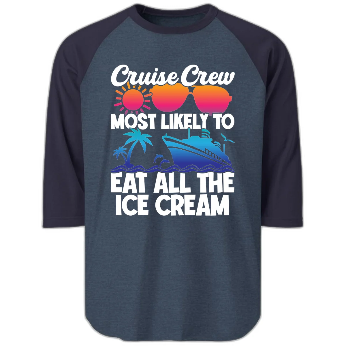 Cruise Crew Most Likely To Eat All The Ice Cream Raglan 3/4 in Heather Denim Navy