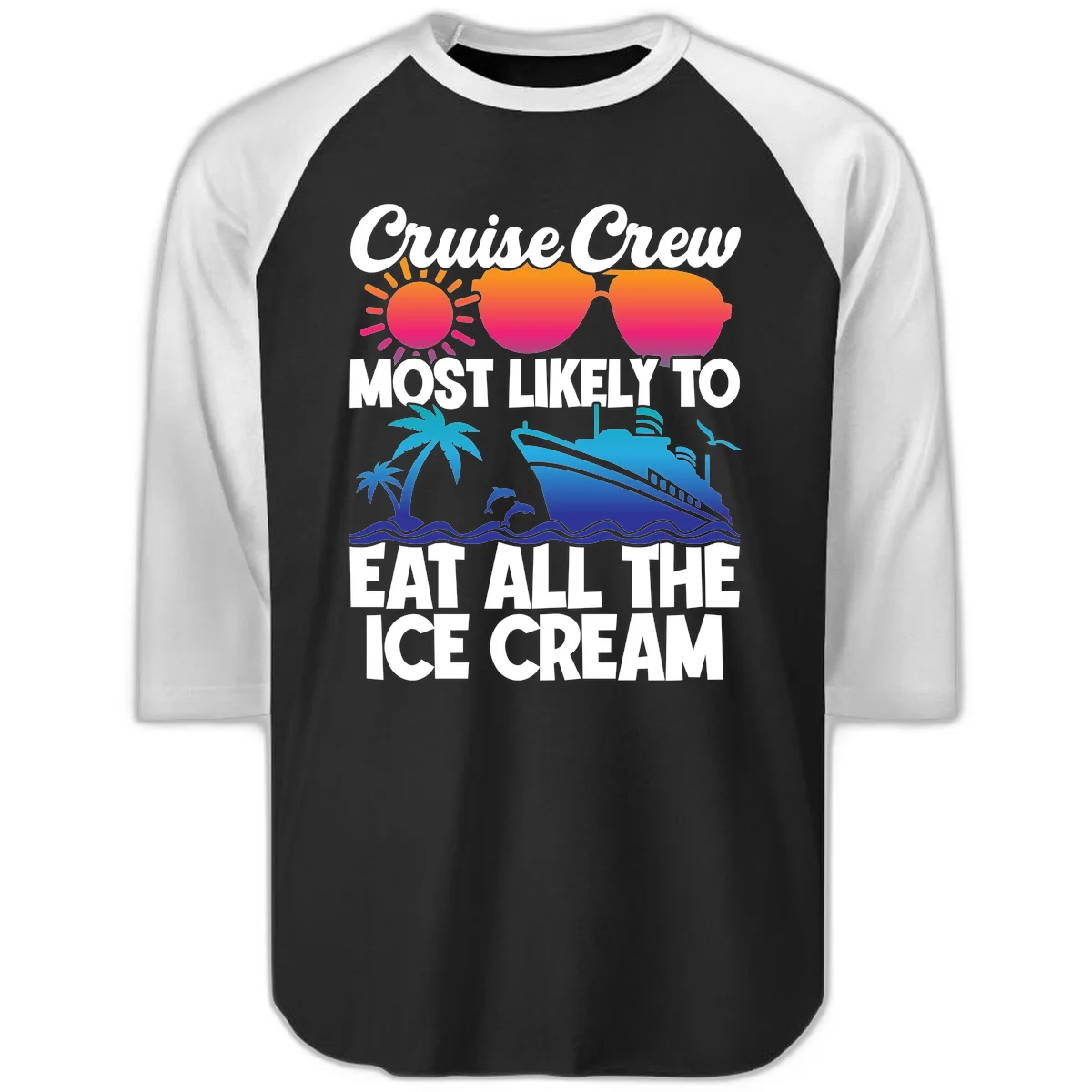 Cruise Crew Most Likely To Eat All The Ice Cream Raglan 3/4 in Black White