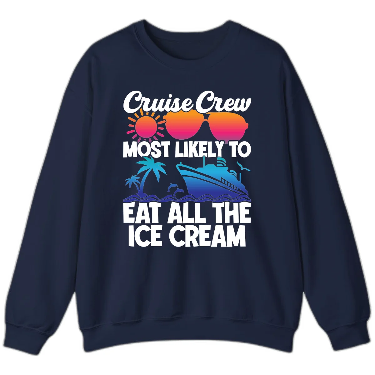 Cruise Crew Most Likely To Eat All The Ice Cream Sweatshirt in Navy