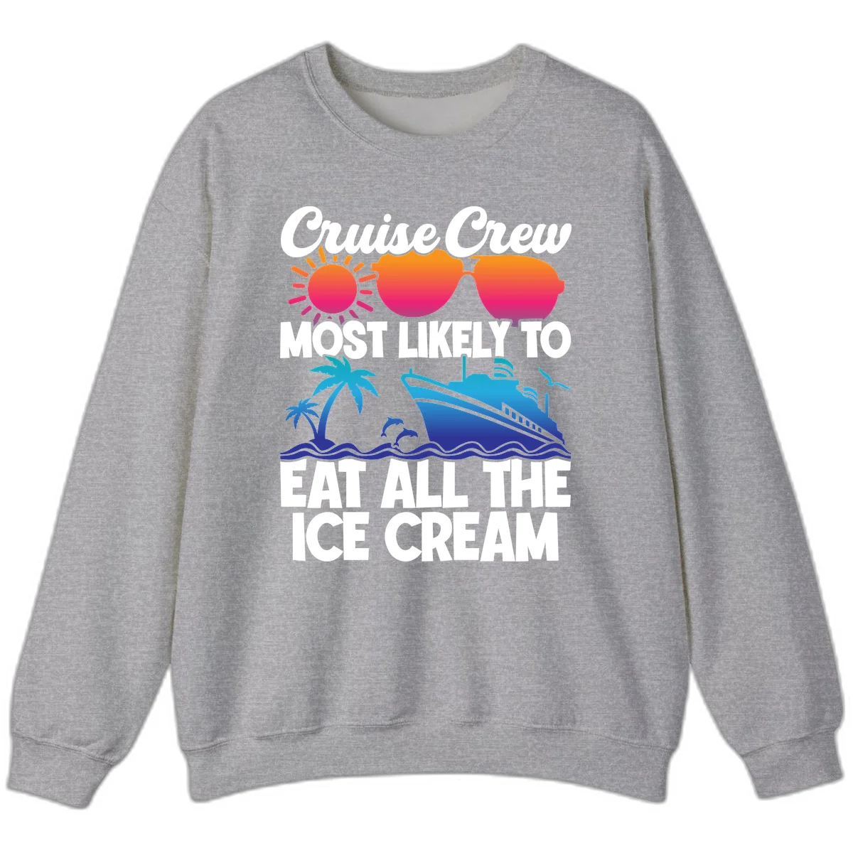 Cruise Crew Most Likely To Eat All The Ice Cream Sweatshirt in Sport Grey
