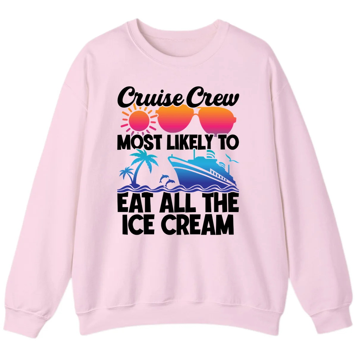 Cruise Crew Most Likely To Eat All The Ice Cream Sweatshirt in Light Pink