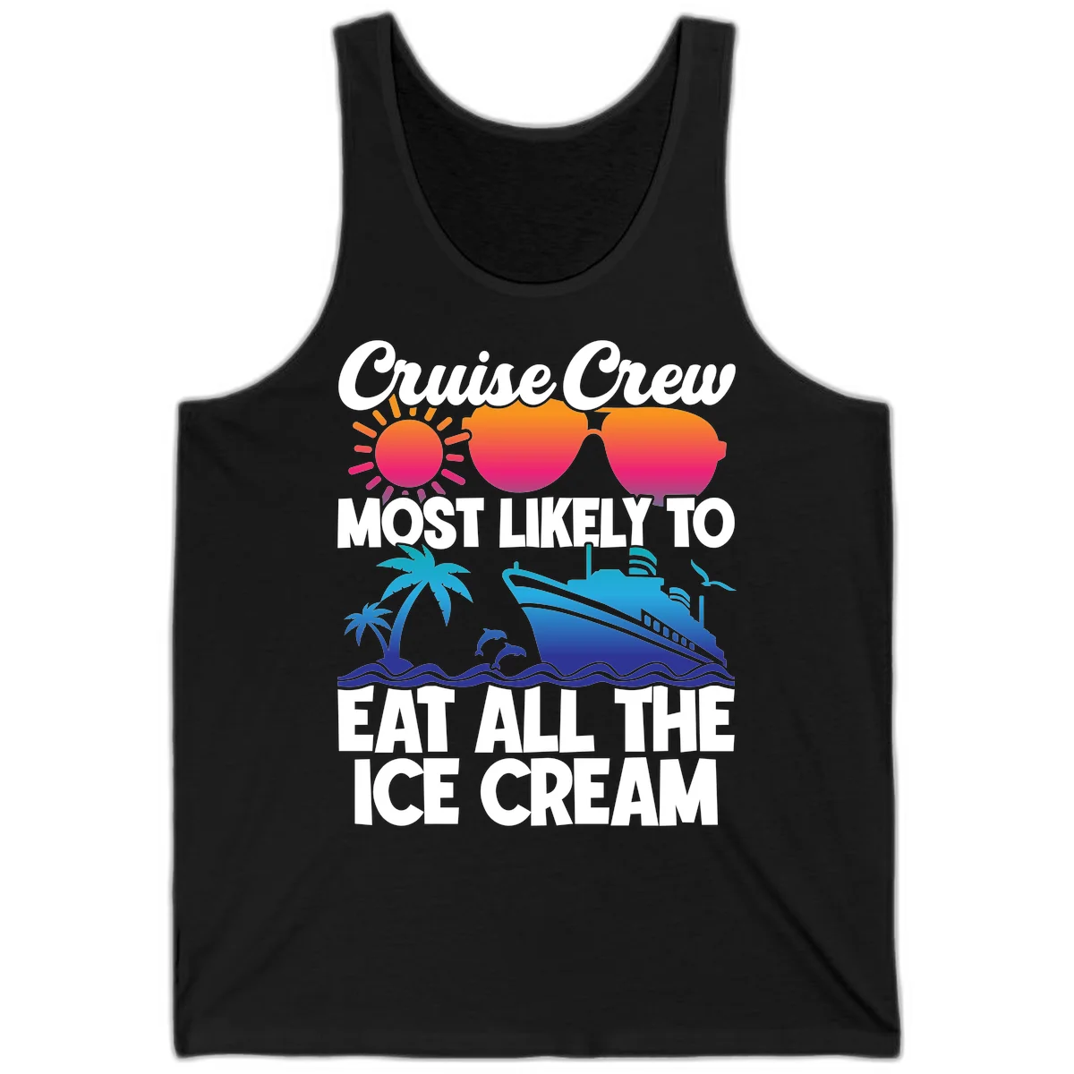 Cruise Crew Most Likely To Eat All The Ice Cream Tank in Black