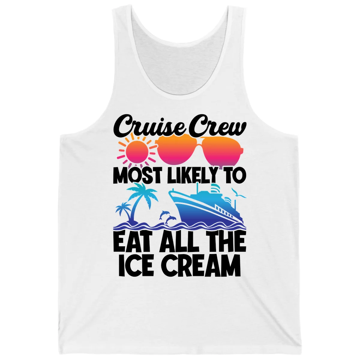 Cruise Crew Most Likely To Eat All The Ice Cream Tank in White