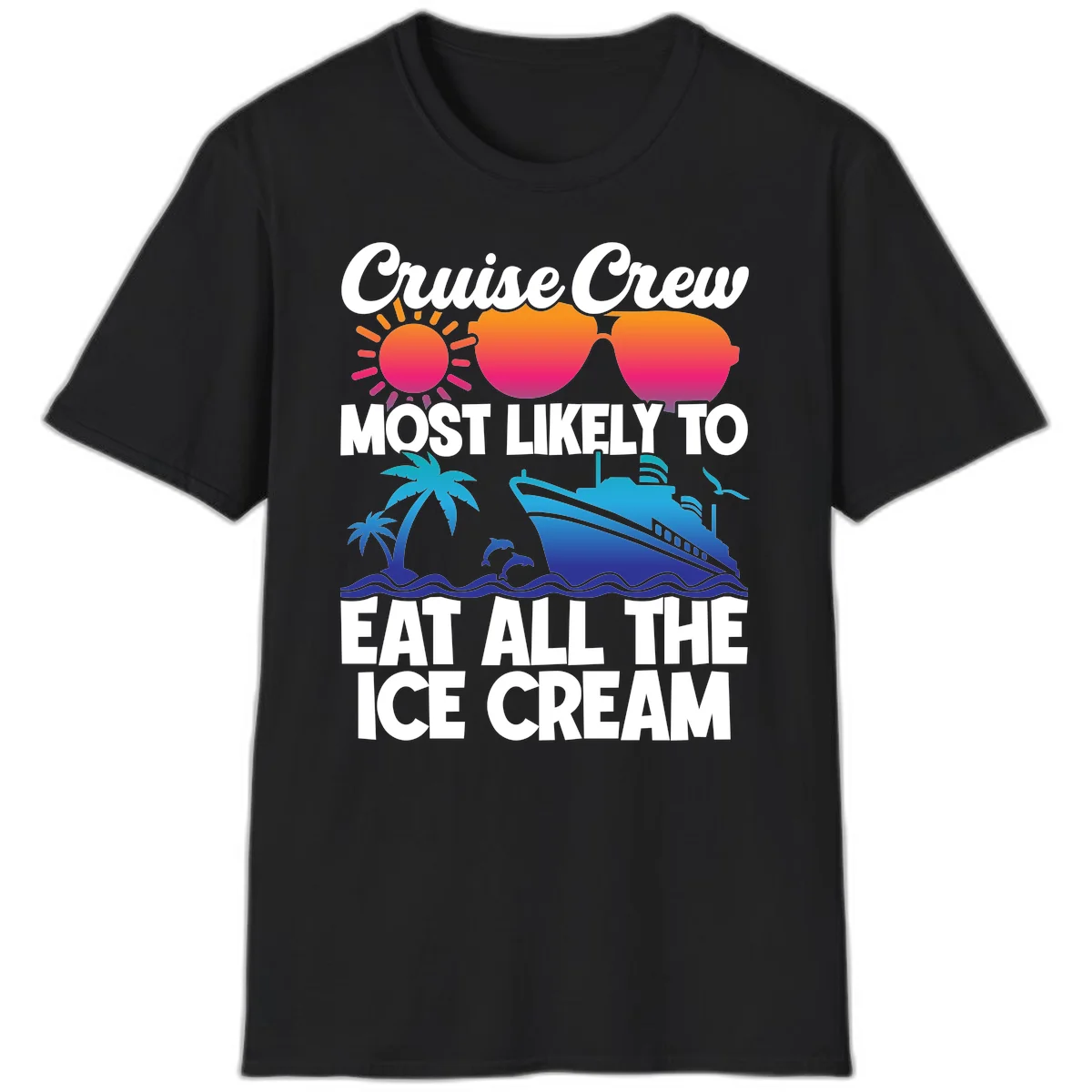 Cruise Crew Most Likely To Eat All The Ice Cream T-Shirt in Black