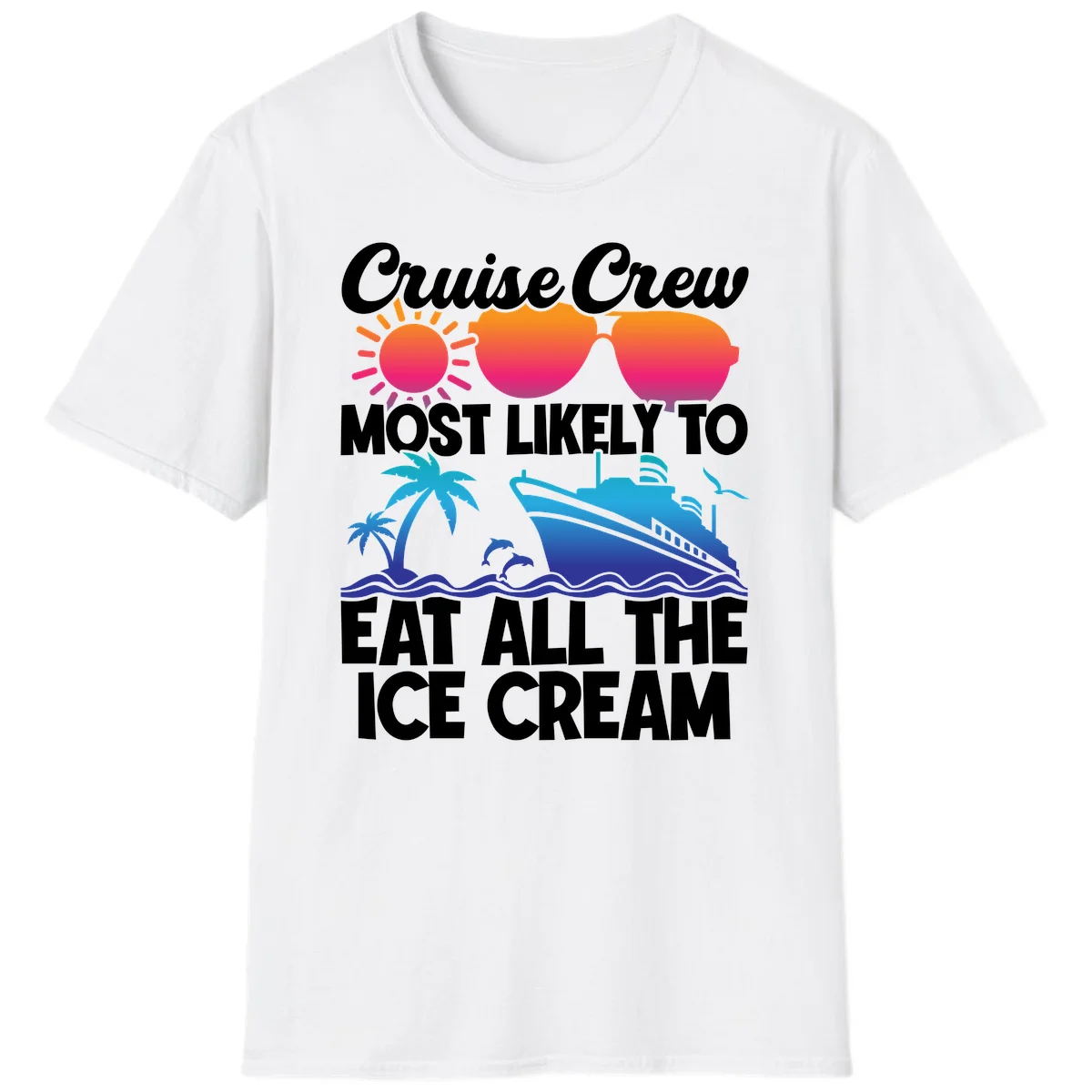 Cruise Crew Most Likely To Eat All The Ice Cream T-Shirt in White