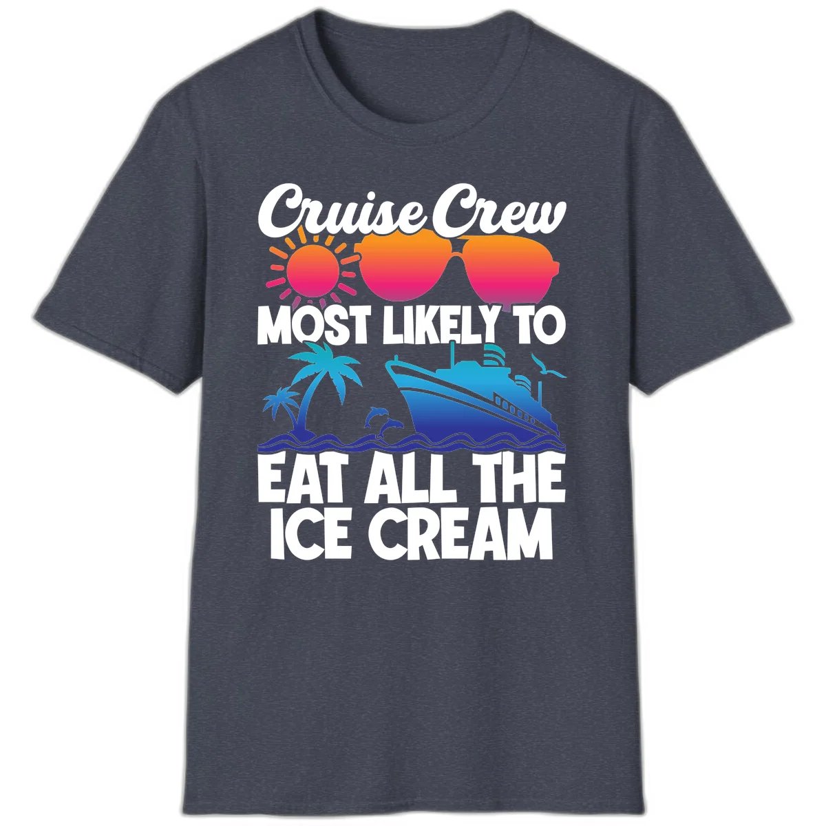 Cruise Crew Most Likely To Eat All The Ice Cream T-Shirt in Heather Navy