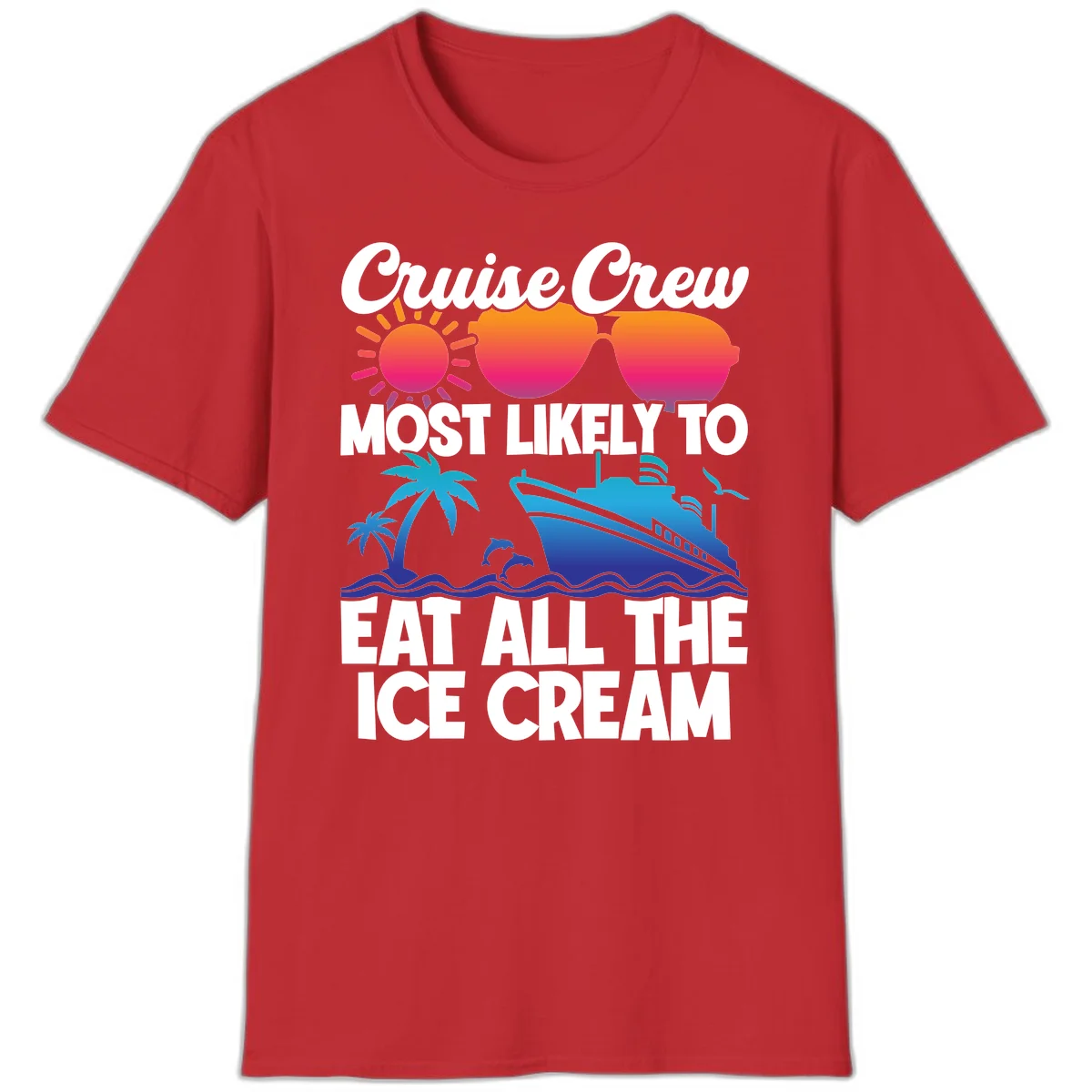 Cruise Crew Most Likely To Eat All The Ice Cream T-Shirt in Red