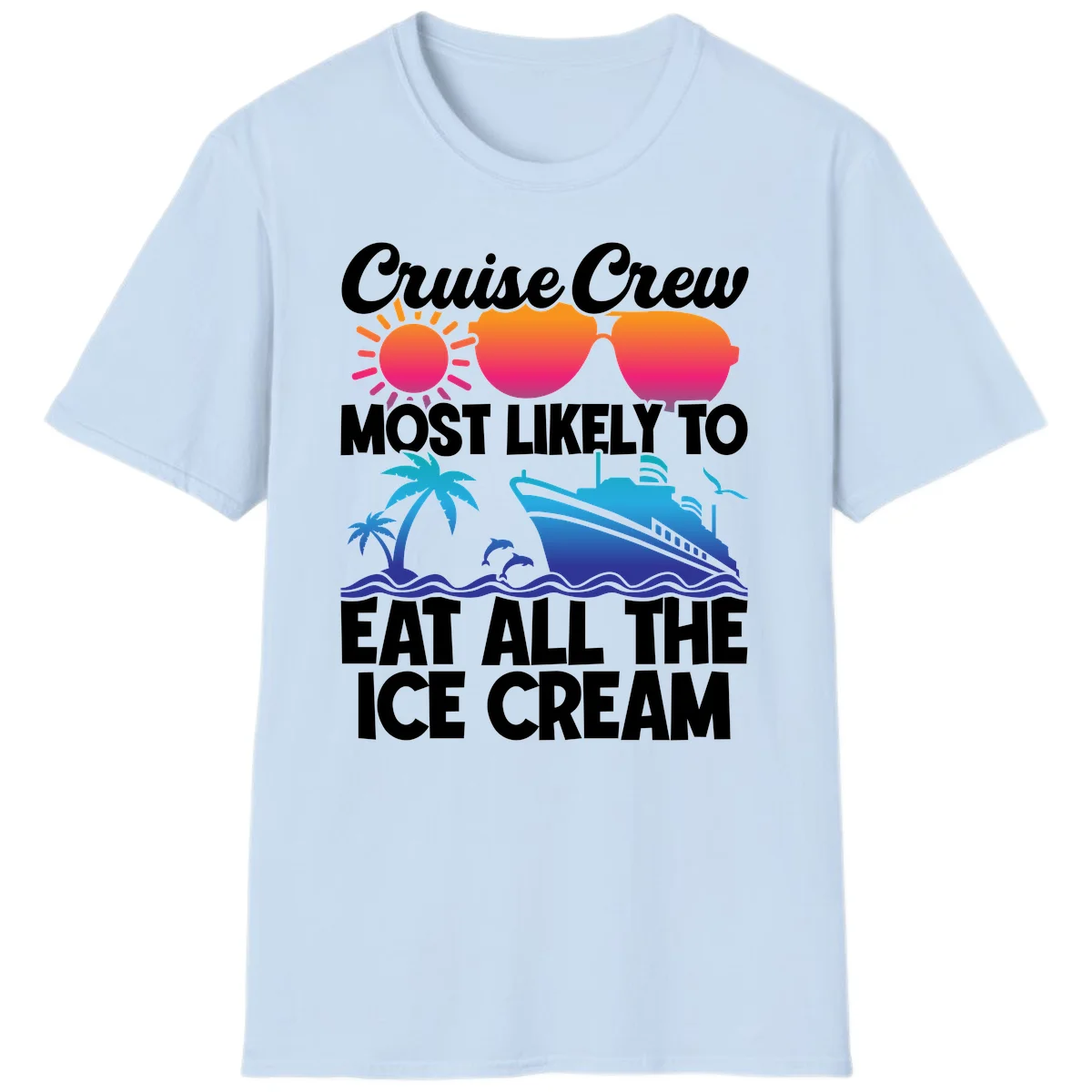 Cruise Crew Most Likely To Eat All The Ice Cream T-Shirt in Light Blue