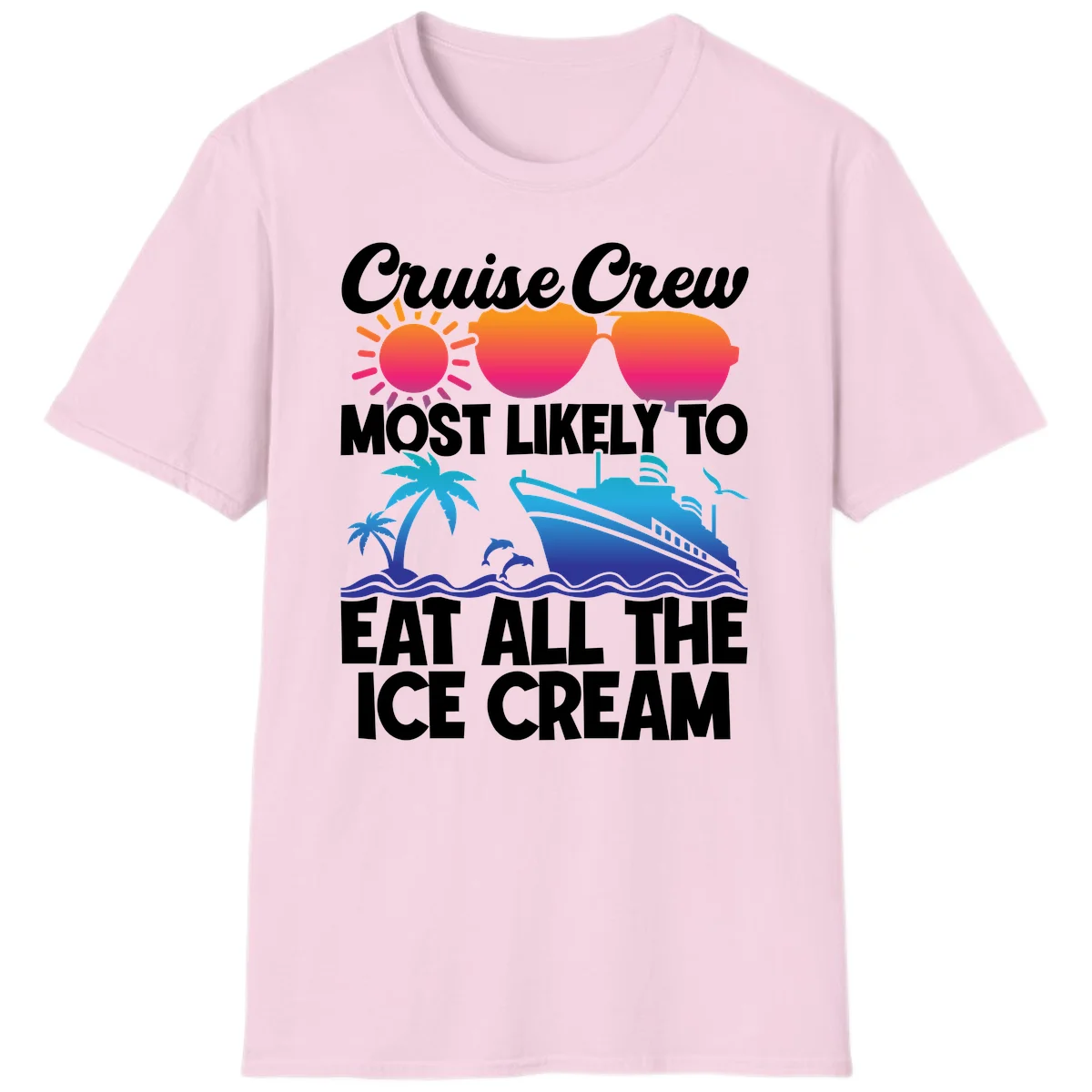 Cruise Crew Most Likely To Eat All The Ice Cream T-Shirt in Light Pink