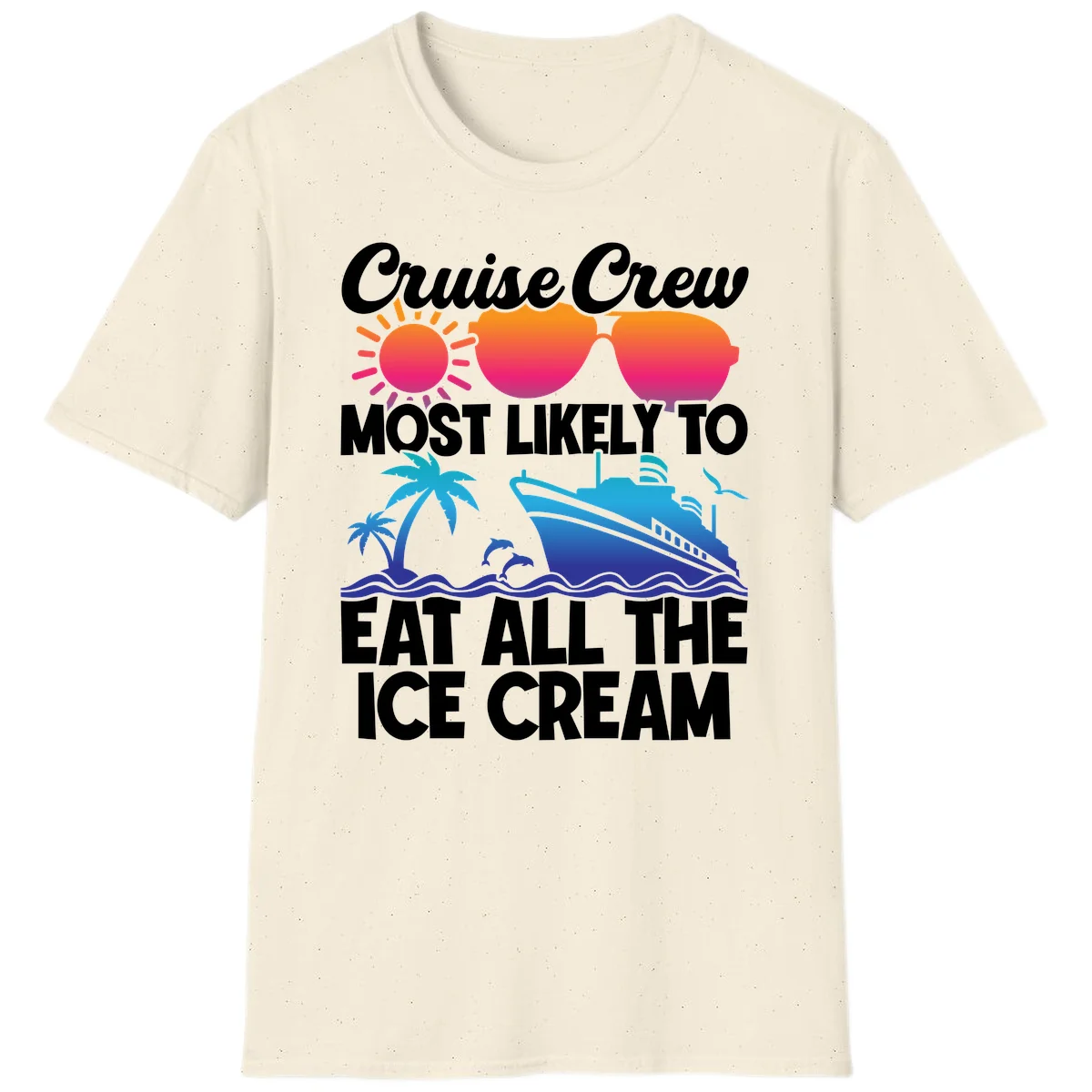 Cruise Crew Most Likely To Eat All The Ice Cream T-Shirt in Natural