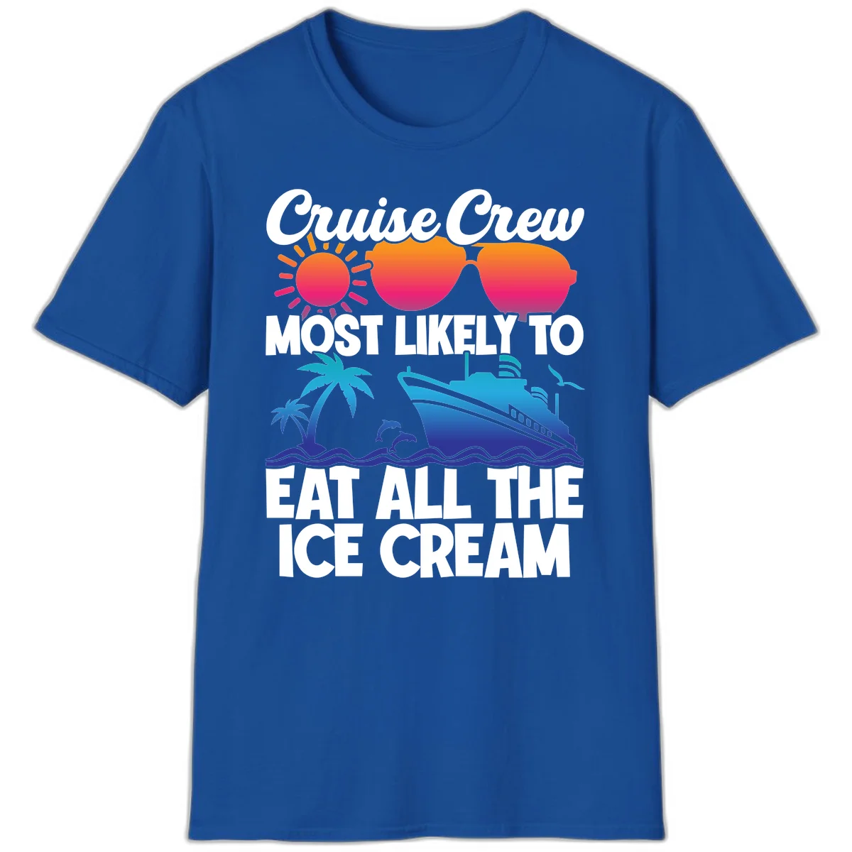 Cruise Crew Most Likely To Eat All The Ice Cream T-Shirt in Royal