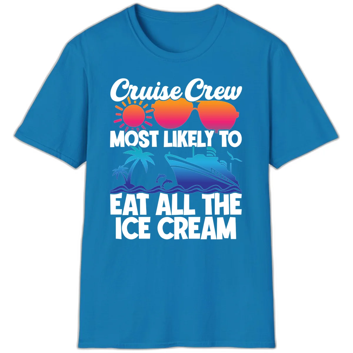 Cruise Crew Most Likely To Eat All The Ice Cream T-Shirt in Sapphire