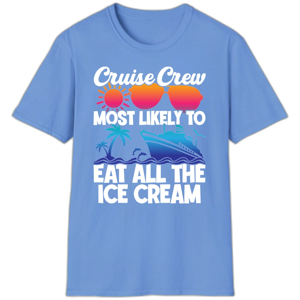 Cruise Crew Most Likely To Eat All The Ice Cream T-Shirt in Carolina Blue