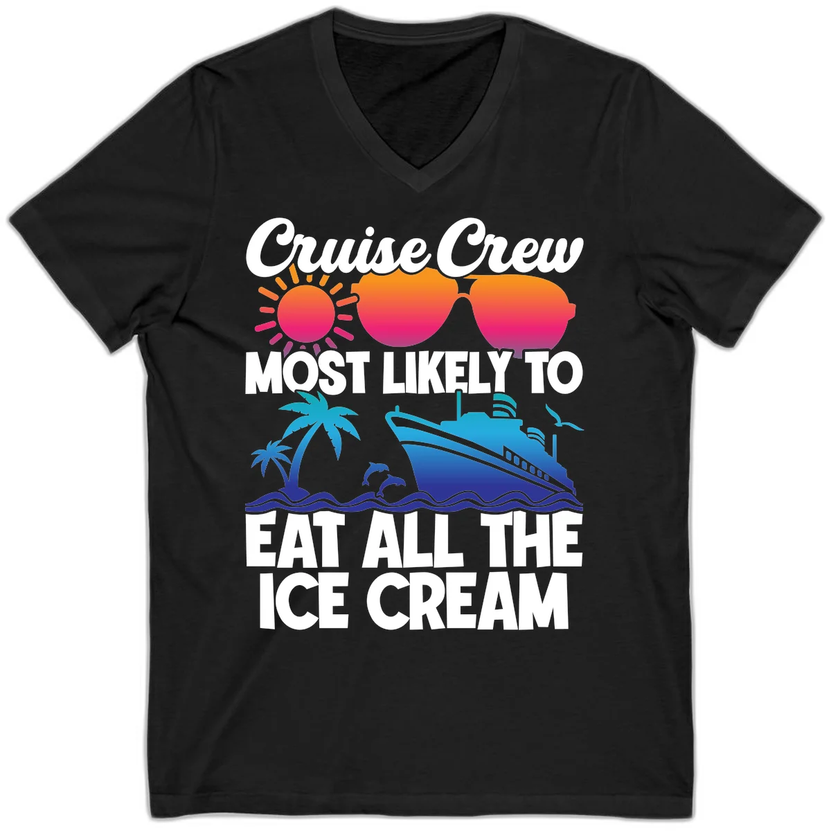 Cruise Crew Most Likely To Eat All The Ice Cream V-Neck in Black