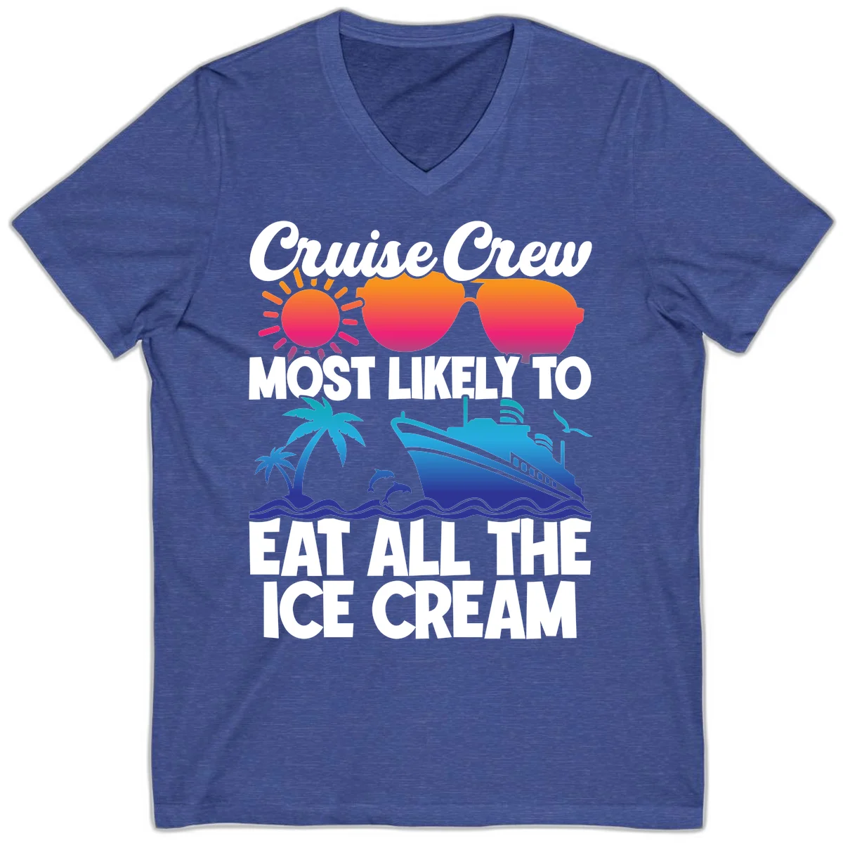 Cruise Crew Most Likely To Eat All The Ice Cream V-Neck in Heather True Royal