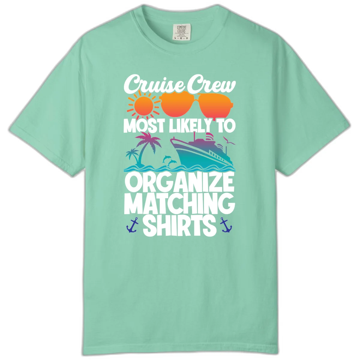 Cruise Crew Most Likely To Organize Matching Shirts Comfort Color in Island Reef
