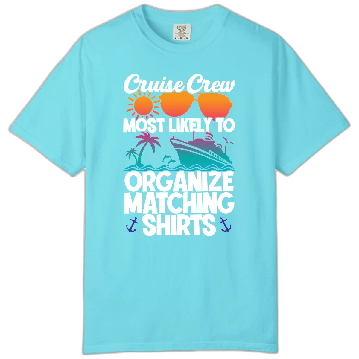 Cruise Crew Most Likely To Organize Matching Shirts Comfort Color in Lagoon Blue