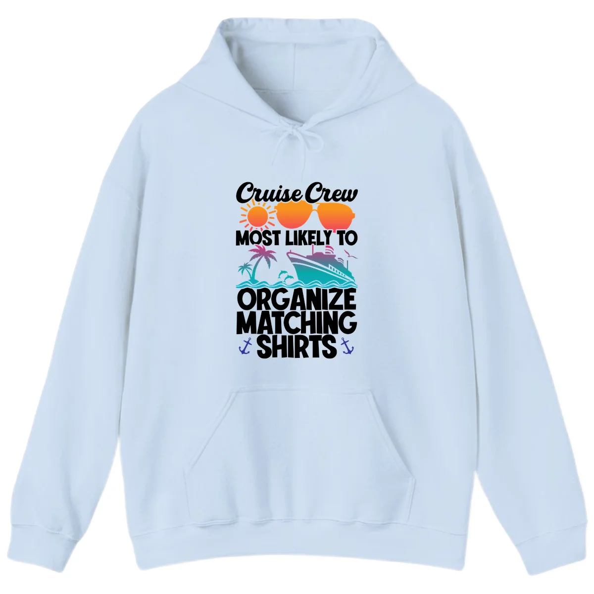 Cruise Crew Most Likely To Organize Matching Shirts Hoodie in Light Blue