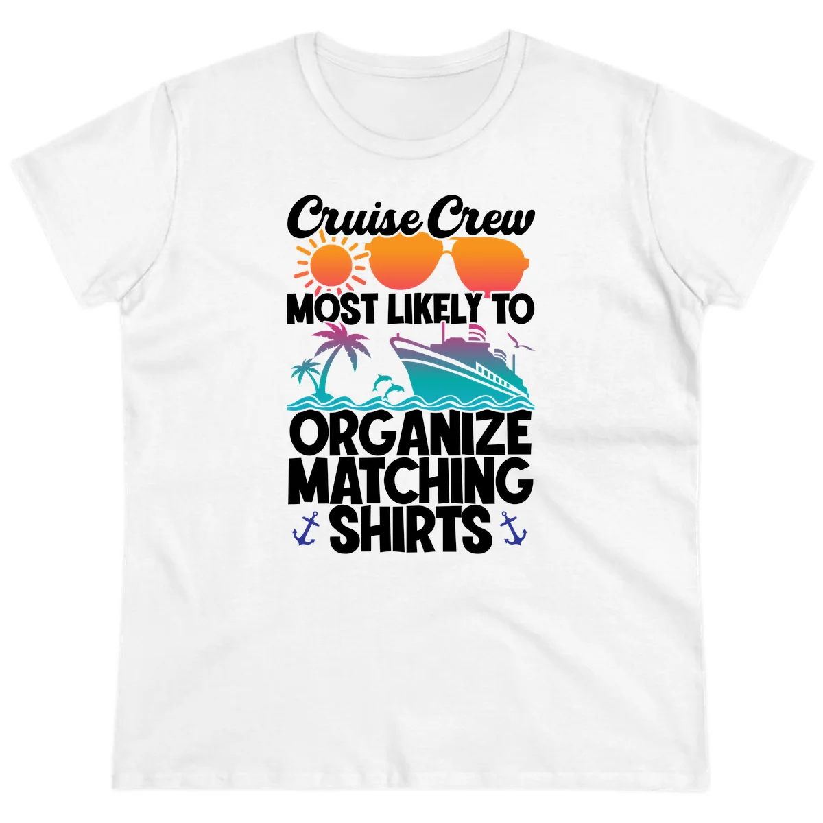 Cruise Crew Most Likely To Organize Matching Shirts Ladies Tee in White
