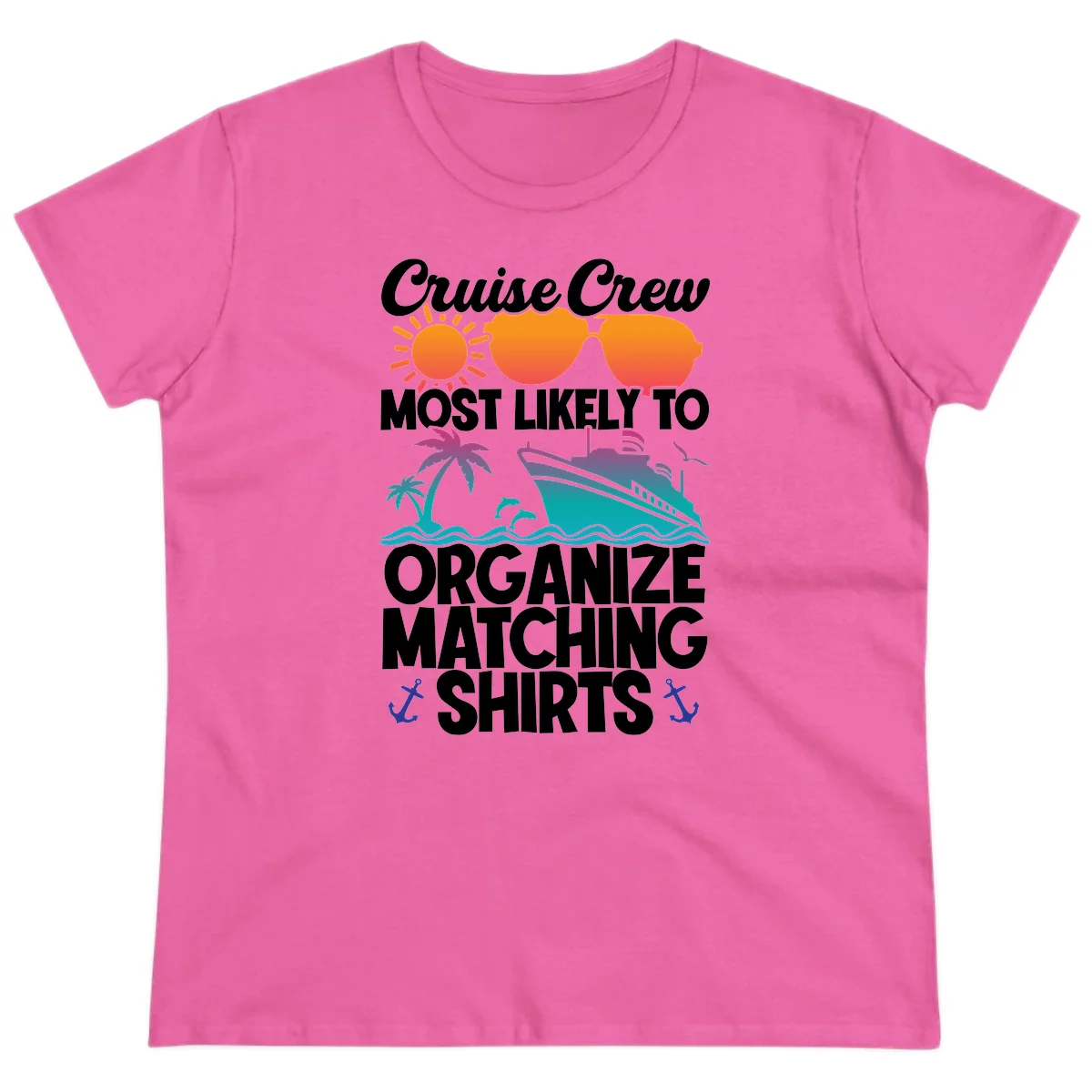 Cruise Crew Most Likely To Organize Matching Shirts Ladies Tee in Azalea