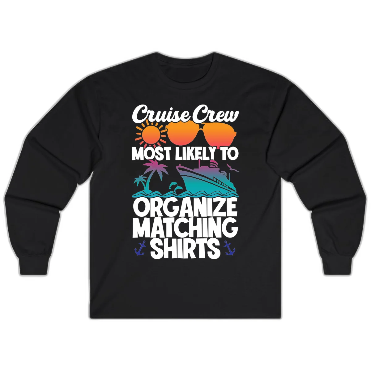 Cruise Crew Most Likely To Organize Matching Shirts Long Sleeve in Black
