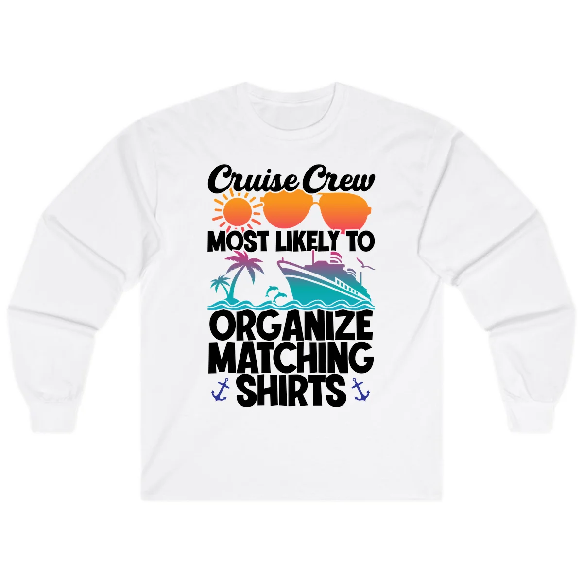 Cruise Crew Most Likely To Organize Matching Shirts Long Sleeve in White