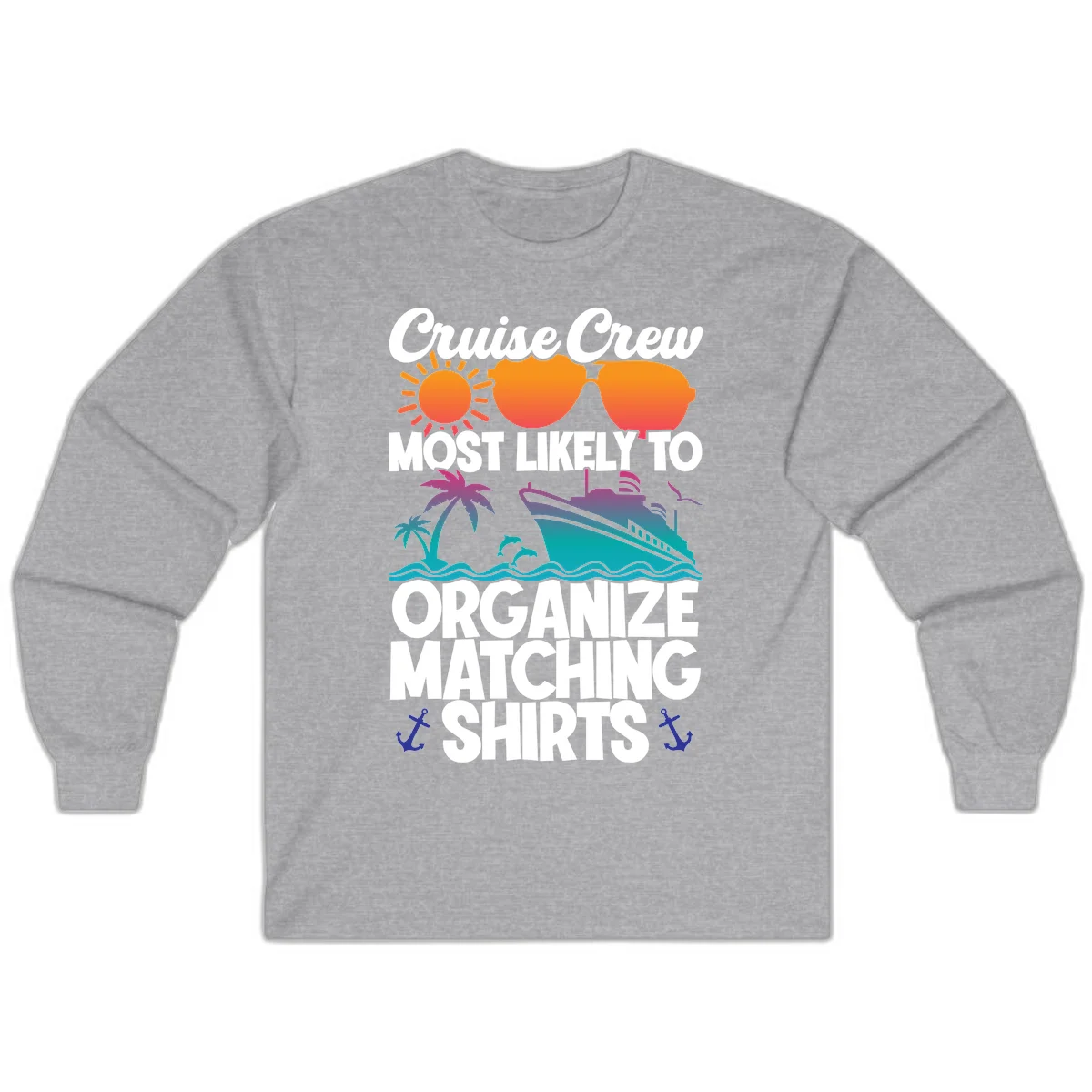 Cruise Crew Most Likely To Organize Matching Shirts Long Sleeve in Sport Grey