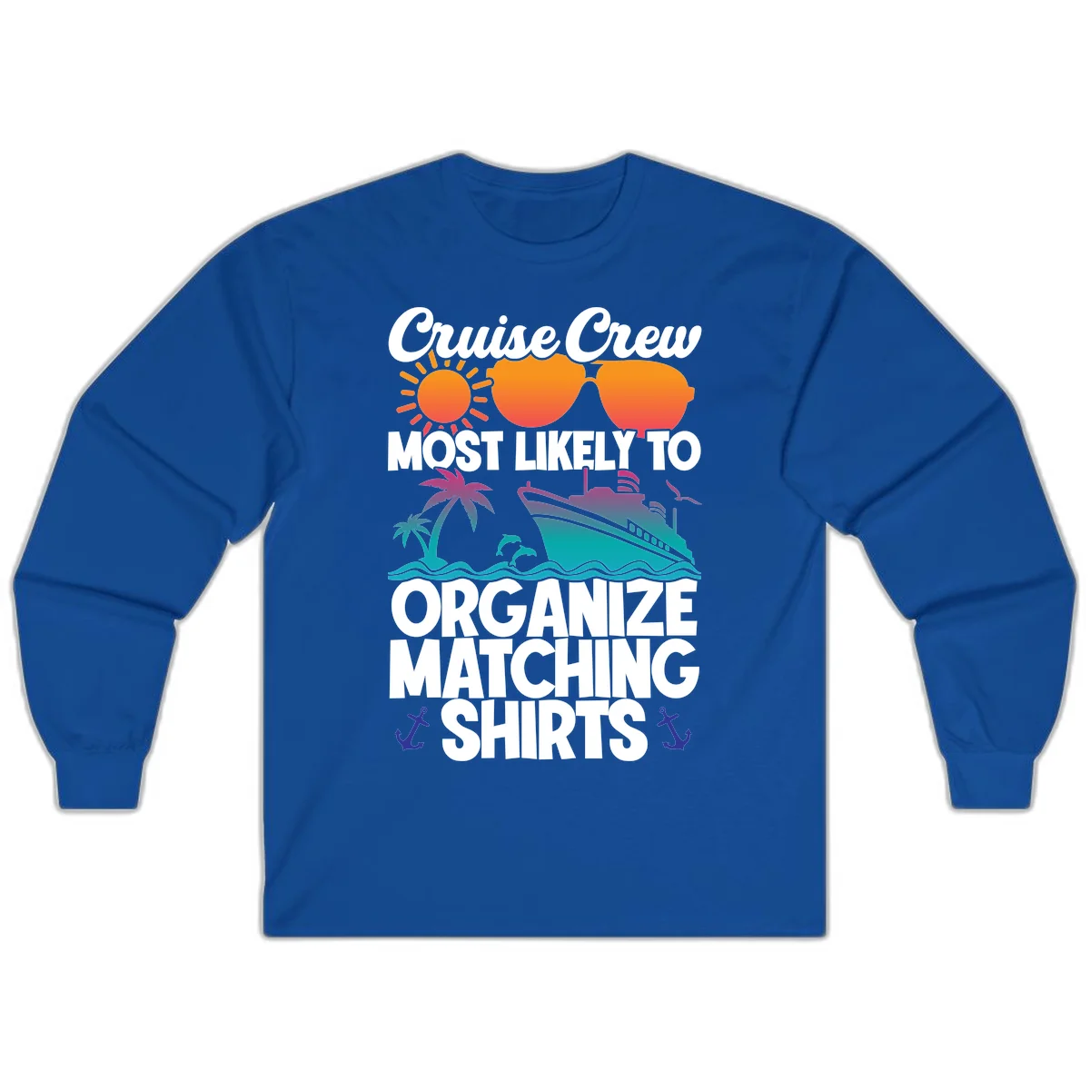 Cruise Crew Most Likely To Organize Matching Shirts Long Sleeve in Royal