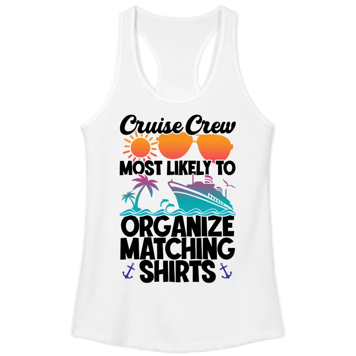 Cruise Crew Most Likely To Organize Matching Shirts Ladies Tank in White