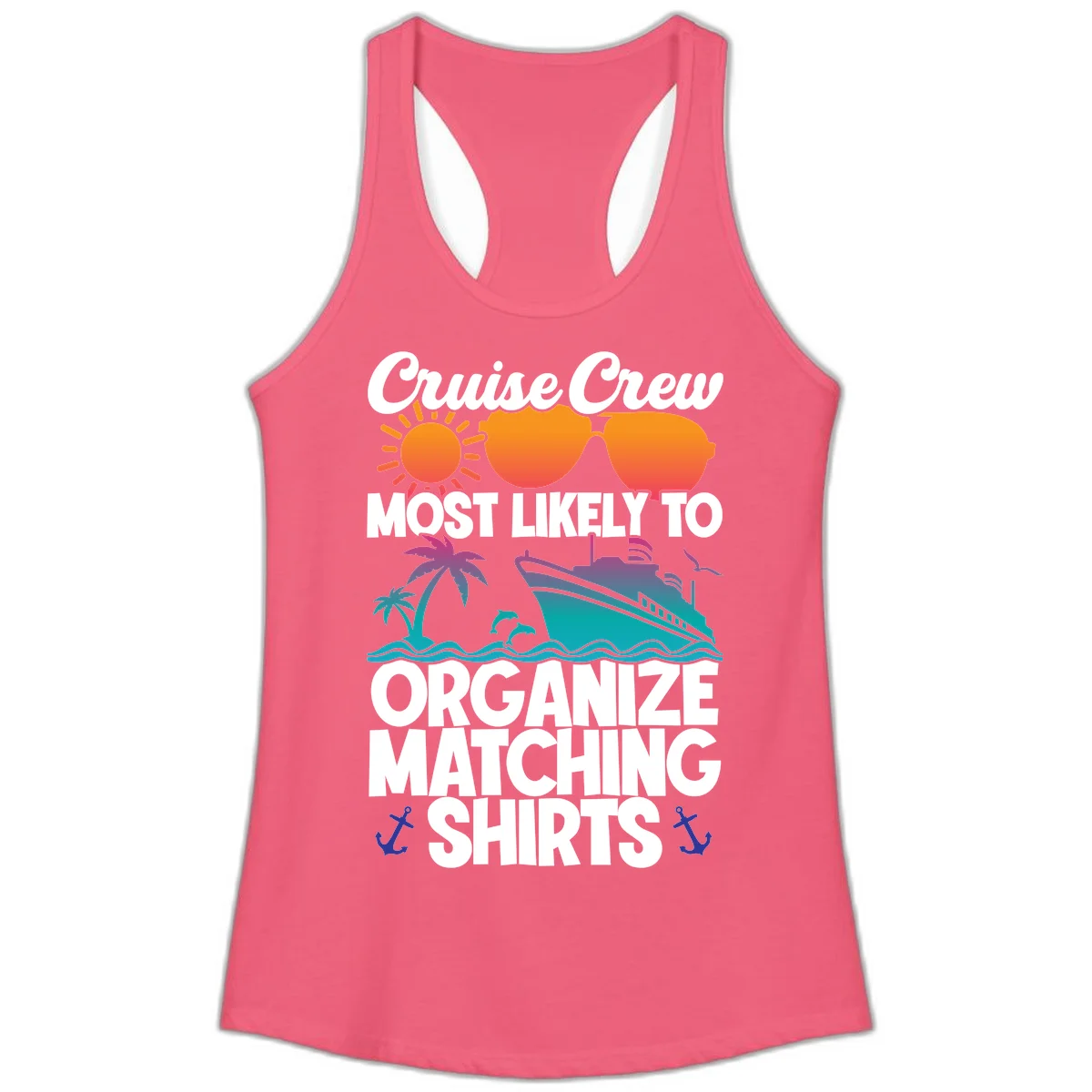 Cruise Crew Most Likely To Organize Matching Shirts Ladies Tank in Hot Pink