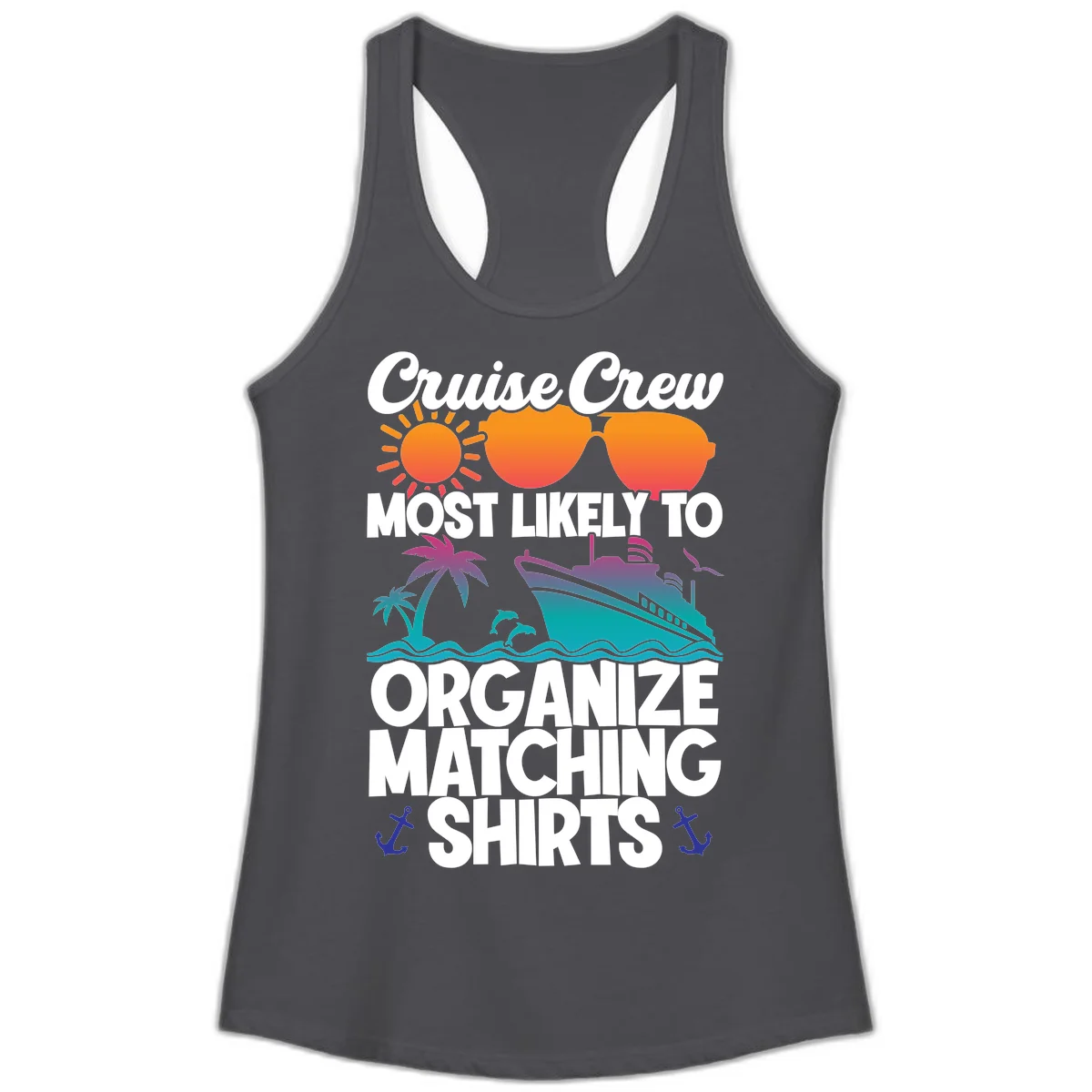 Cruise Crew Most Likely To Organize Matching Shirts Ladies Tank in Solid Dark Gray