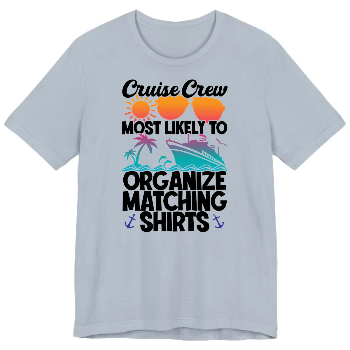 Cruise Crew Most Likely To Organize Matching Shirts Premium T-Shirt in Light Blue