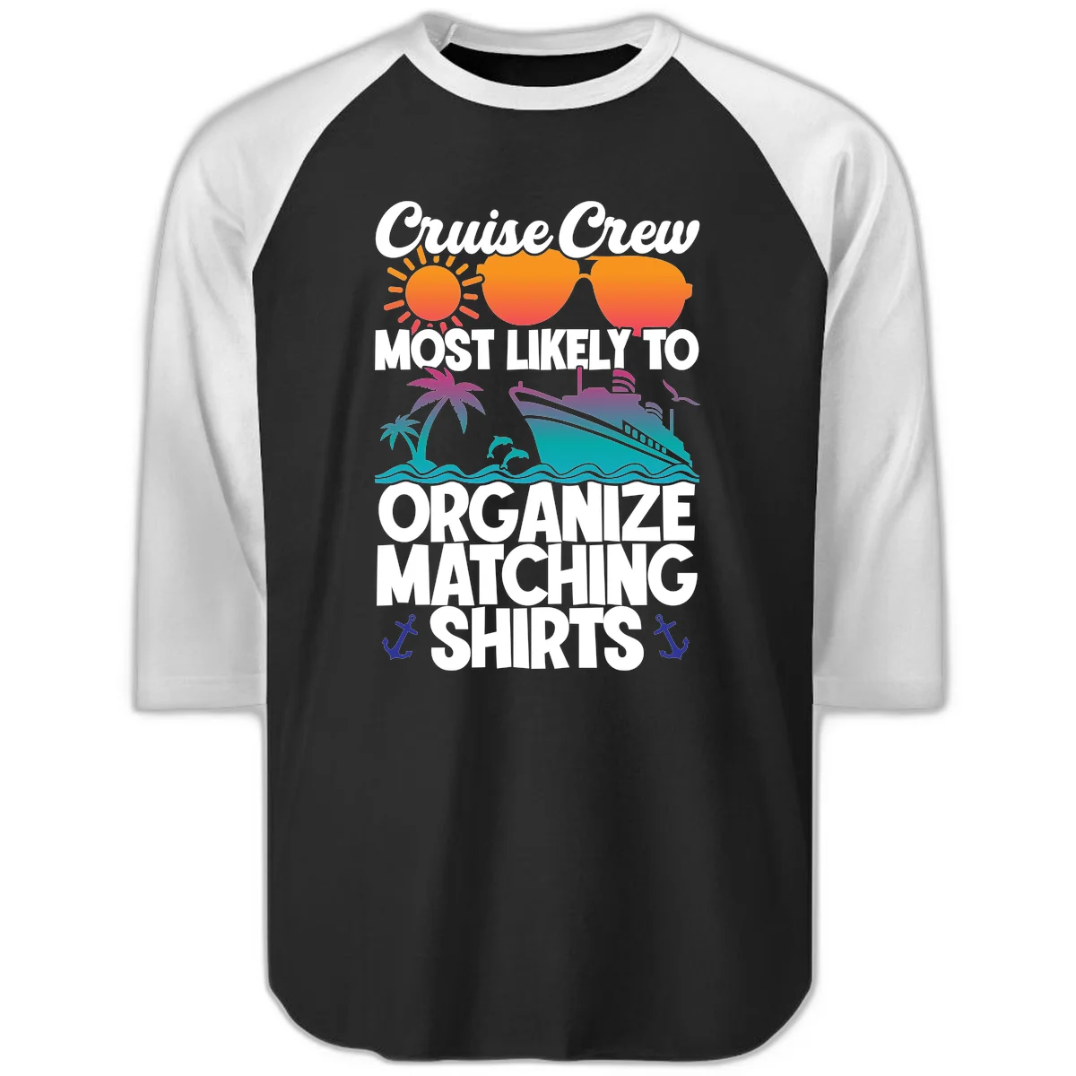 Cruise Crew Most Likely To Organize Matching Shirts Raglan 3/4 in Black White