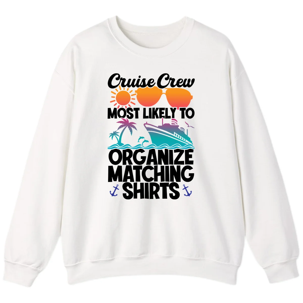 Cruise Crew Most Likely To Organize Matching Shirts Sweatshirt in White