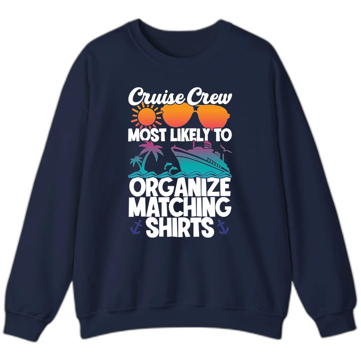 Cruise Crew Most Likely To Organize Matching Shirts Sweatshirt in Navy
