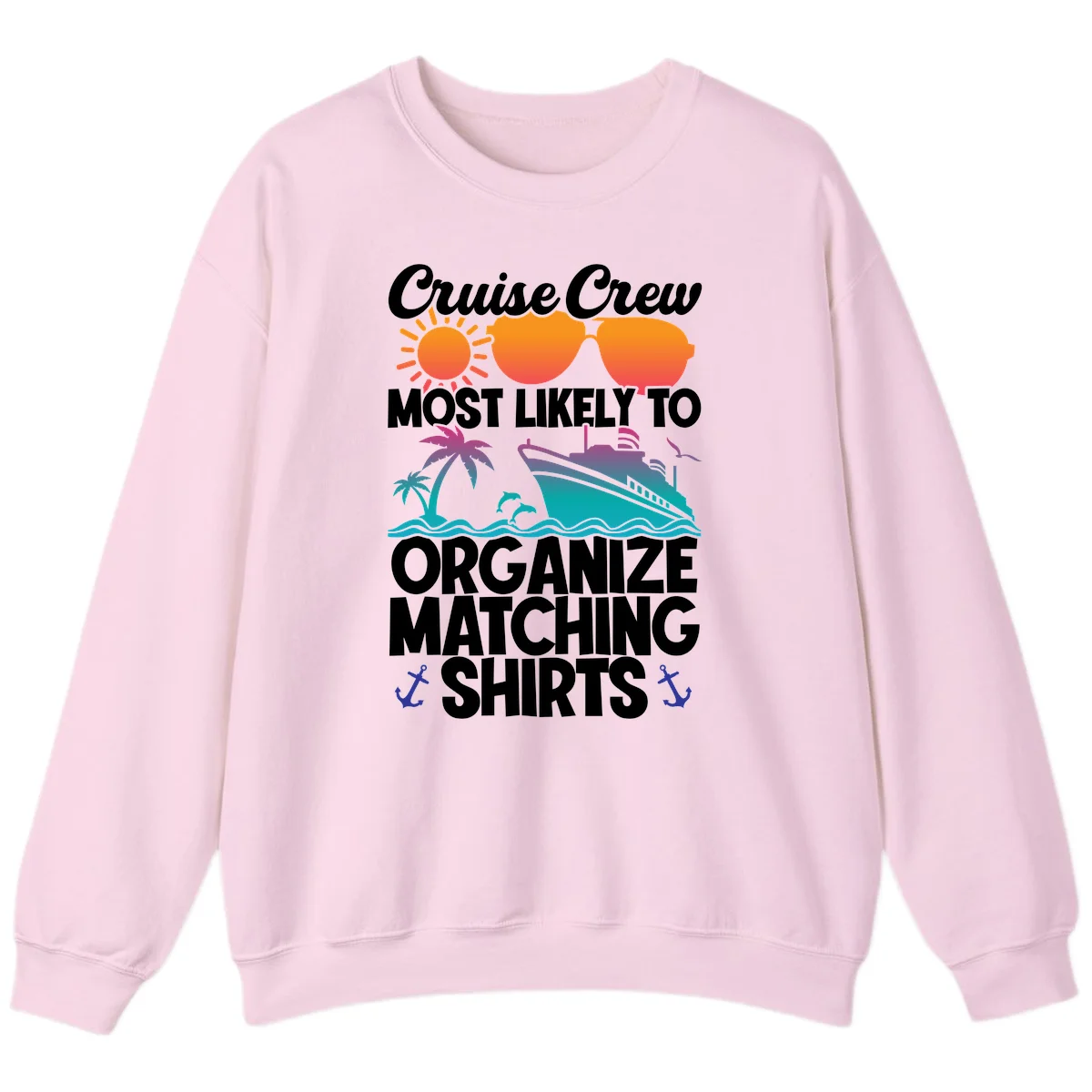 Cruise Crew Most Likely To Organize Matching Shirts Sweatshirt in Light Pink