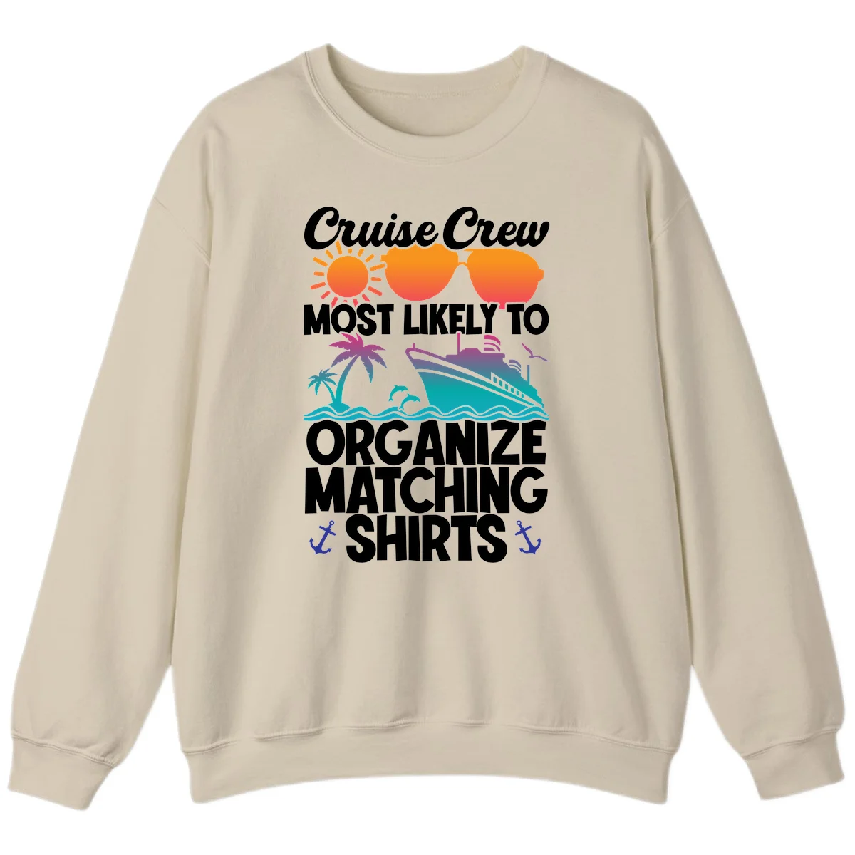 Cruise Crew Most Likely To Organize Matching Shirts Sweatshirt in Sand