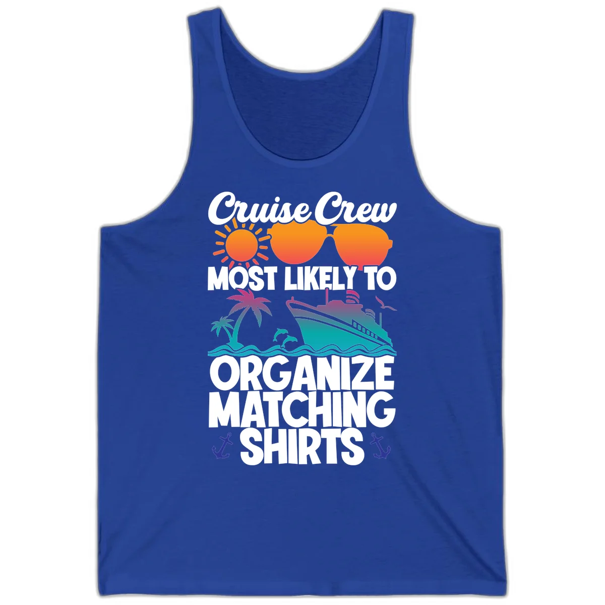 Cruise Crew Most Likely To Organize Matching Shirts Tank in True Royal